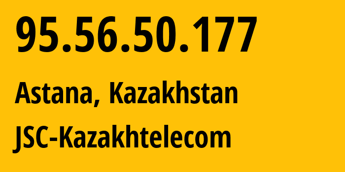 IP address 95.56.50.177 (Astana, Astana, Kazakhstan) get location, coordinates on map, ISP provider AS9198 JSC-Kazakhtelecom // who is provider of ip address 95.56.50.177, whose IP address