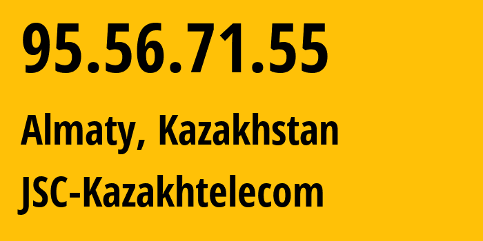 IP-адрес 95.56.71.55 (Алматы, Алматы, Казахстан) определить местоположение, координаты на карте, ISP провайдер AS9198 JSC-Kazakhtelecom // кто провайдер айпи-адреса 95.56.71.55