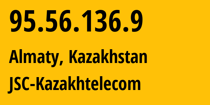 IP address 95.56.136.9 (Almaty, Almaty, Kazakhstan) get location, coordinates on map, ISP provider AS9198 JSC-Kazakhtelecom // who is provider of ip address 95.56.136.9, whose IP address