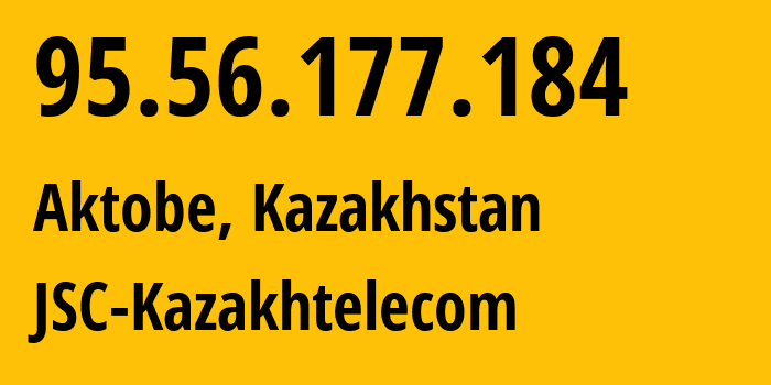 IP address 95.56.177.184 (Almaty, Almaty, Kazakhstan) get location, coordinates on map, ISP provider AS9198 JSC-Kazakhtelecom // who is provider of ip address 95.56.177.184, whose IP address