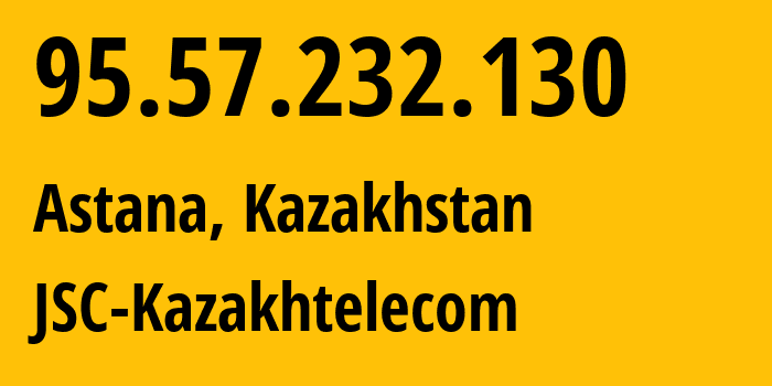 IP-адрес 95.57.232.130 (Астана, Город Астана, Казахстан) определить местоположение, координаты на карте, ISP провайдер AS9198 JSC-Kazakhtelecom // кто провайдер айпи-адреса 95.57.232.130