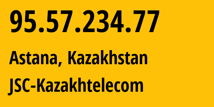 IP-адрес 95.57.234.77 (Астана, Город Астана, Казахстан) определить местоположение, координаты на карте, ISP провайдер AS9198 JSC-Kazakhtelecom // кто провайдер айпи-адреса 95.57.234.77