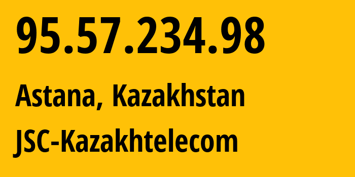 IP address 95.57.234.98 (Astana, Astana, Kazakhstan) get location, coordinates on map, ISP provider AS9198 JSC-Kazakhtelecom // who is provider of ip address 95.57.234.98, whose IP address