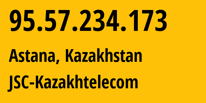 IP-адрес 95.57.234.173 (Астана, Город Астана, Казахстан) определить местоположение, координаты на карте, ISP провайдер AS9198 JSC-Kazakhtelecom // кто провайдер айпи-адреса 95.57.234.173