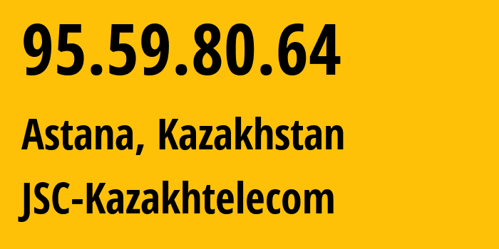 IP-адрес 95.59.80.64 (Астана, Город Астана, Казахстан) определить местоположение, координаты на карте, ISP провайдер AS9198 JSC-Kazakhtelecom // кто провайдер айпи-адреса 95.59.80.64