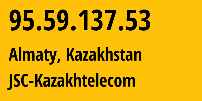 IP address 95.59.137.53 (Astana, Astana, Kazakhstan) get location, coordinates on map, ISP provider AS9198 JSC-Kazakhtelecom // who is provider of ip address 95.59.137.53, whose IP address