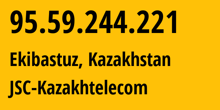 IP address 95.59.244.221 (Ekibastuz, Pavlodar Region, Kazakhstan) get location, coordinates on map, ISP provider AS9198 JSC-Kazakhtelecom // who is provider of ip address 95.59.244.221, whose IP address