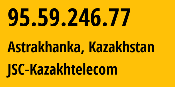 IP-адрес 95.59.246.77 (Семей, Абайская область, Казахстан) определить местоположение, координаты на карте, ISP провайдер AS9198 JSC-Kazakhtelecom // кто провайдер айпи-адреса 95.59.246.77
