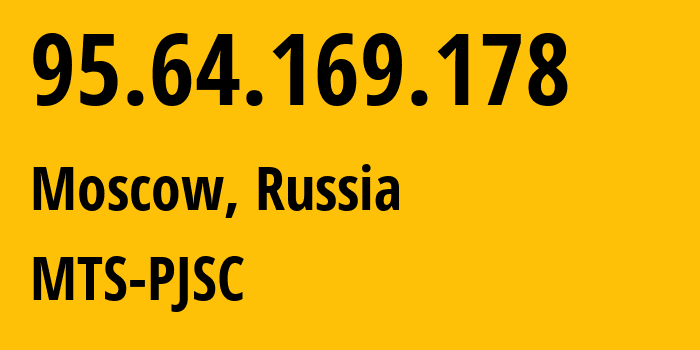 IP-адрес 95.64.169.178 (Москва, Москва, Россия) определить местоположение, координаты на карте, ISP провайдер AS8359 MTS-PJSC // кто провайдер айпи-адреса 95.64.169.178