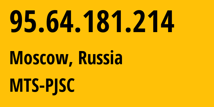 IP-адрес 95.64.181.214 (Москва, Москва, Россия) определить местоположение, координаты на карте, ISP провайдер AS8359 MTS-PJSC // кто провайдер айпи-адреса 95.64.181.214