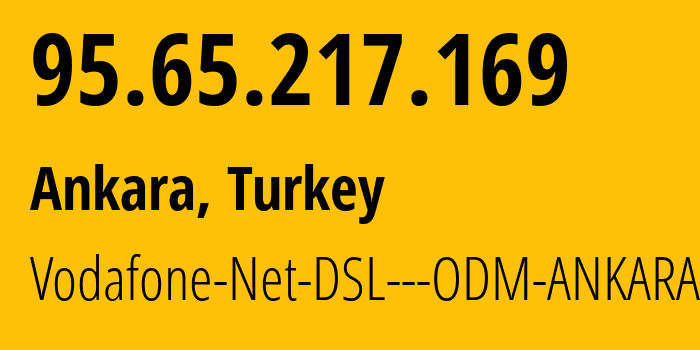 IP-адрес 95.65.217.169 (Анкара, Анкара, Турция) определить местоположение, координаты на карте, ISP провайдер AS8386 Vodafone-Net-DSL---ODM-ANKARA // кто провайдер айпи-адреса 95.65.217.169