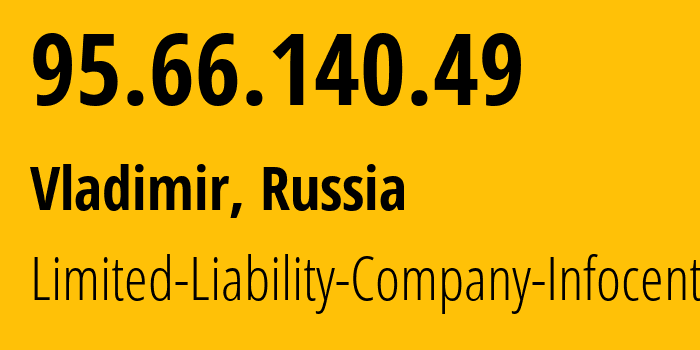 IP address 95.66.140.49 (Vladimir, Vladimir Oblast, Russia) get location, coordinates on map, ISP provider AS35645 Limited-Liability-Company-Infocentre // who is provider of ip address 95.66.140.49, whose IP address