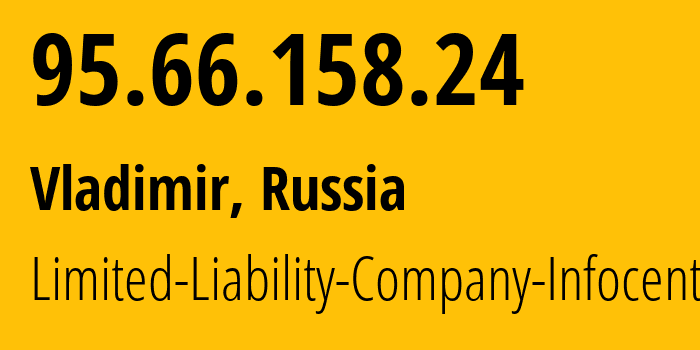 IP address 95.66.158.24 (Vladimir, Vladimir Oblast, Russia) get location, coordinates on map, ISP provider AS35645 Limited-Liability-Company-Infocentre // who is provider of ip address 95.66.158.24, whose IP address