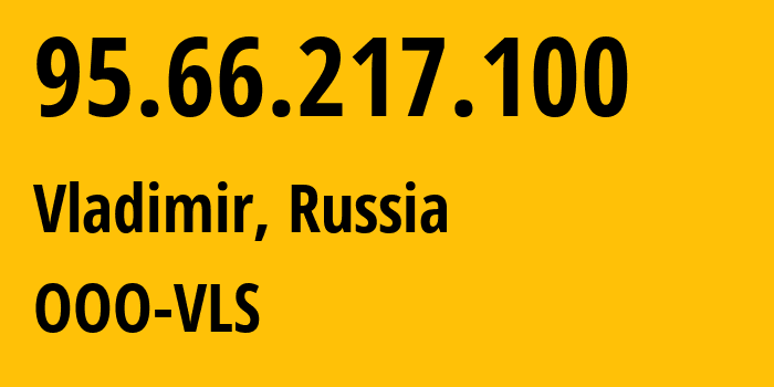 IP address 95.66.217.100 (Vladimir, Vladimir Oblast, Russia) get location, coordinates on map, ISP provider AS35645 OOO-VLS // who is provider of ip address 95.66.217.100, whose IP address
