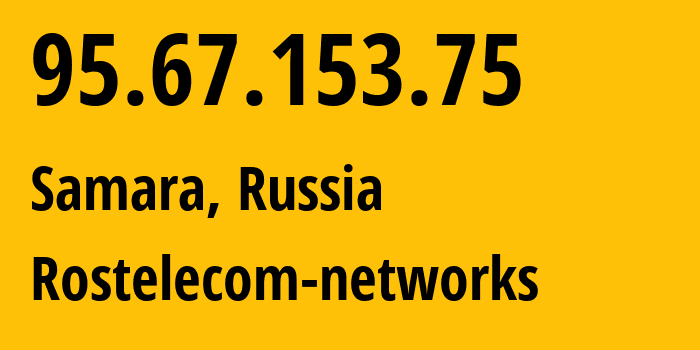 IP-адрес 95.67.153.75 (Самара, Самарская Область, Россия) определить местоположение, координаты на карте, ISP провайдер AS12389 Rostelecom-networks // кто провайдер айпи-адреса 95.67.153.75