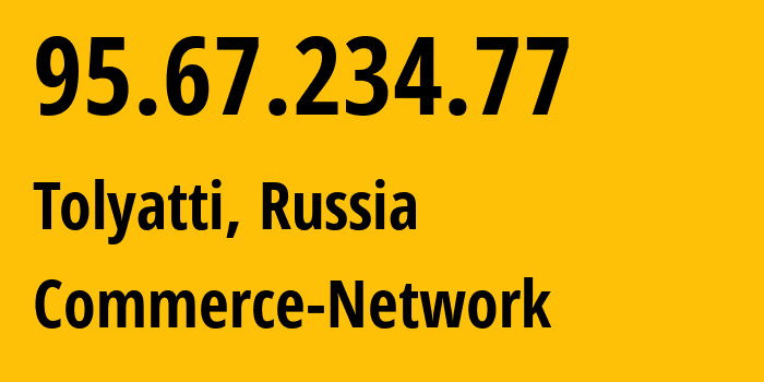 IP address 95.67.234.77 (Samara, Samara Oblast, Russia) get location, coordinates on map, ISP provider AS12389 Commerce-Network // who is provider of ip address 95.67.234.77, whose IP address