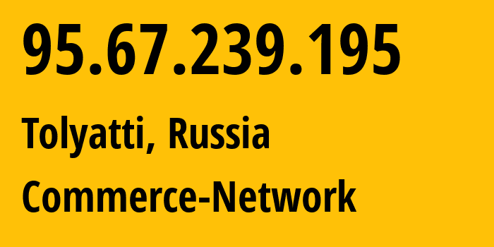 IP address 95.67.239.195 (Samara, Samara Oblast, Russia) get location, coordinates on map, ISP provider AS12389 Commerce-Network // who is provider of ip address 95.67.239.195, whose IP address