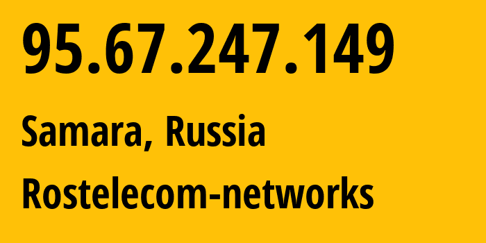 IP-адрес 95.67.247.149 (Самара, Самарская Область, Россия) определить местоположение, координаты на карте, ISP провайдер AS12389 Rostelecom-networks // кто провайдер айпи-адреса 95.67.247.149