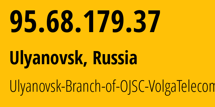 IP-адрес 95.68.179.37 (Ульяновск, Ульяновская Область, Россия) определить местоположение, координаты на карте, ISP провайдер AS12389 Ulyanovsk-Branch-of-OJSC-VolgaTelecom // кто провайдер айпи-адреса 95.68.179.37