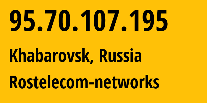 IP-адрес 95.70.107.195 (Хабаровск, Хабаровский Край, Россия) определить местоположение, координаты на карте, ISP провайдер AS12389 Rostelecom-networks // кто провайдер айпи-адреса 95.70.107.195