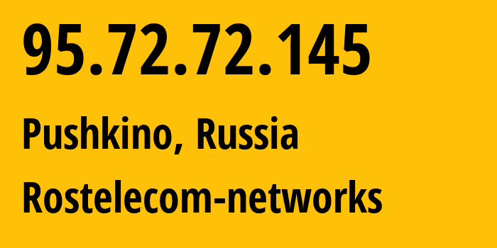 IP-адрес 95.72.72.145 (Пушкино, Московская область, Россия) определить местоположение, координаты на карте, ISP провайдер AS12389 Rostelecom-networks // кто провайдер айпи-адреса 95.72.72.145