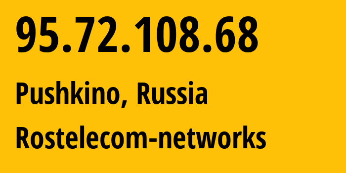 IP-адрес 95.72.108.68 (Пушкино, Московская область, Россия) определить местоположение, координаты на карте, ISP провайдер AS12389 Rostelecom-networks // кто провайдер айпи-адреса 95.72.108.68