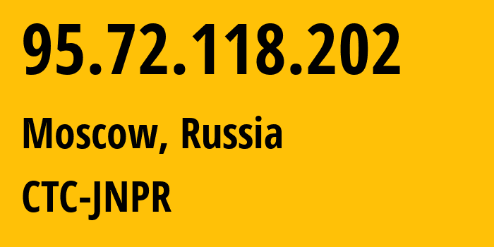 IP address 95.72.118.202 (Moscow, Moscow, Russia) get location, coordinates on map, ISP provider AS12389 CTC-JNPR // who is provider of ip address 95.72.118.202, whose IP address