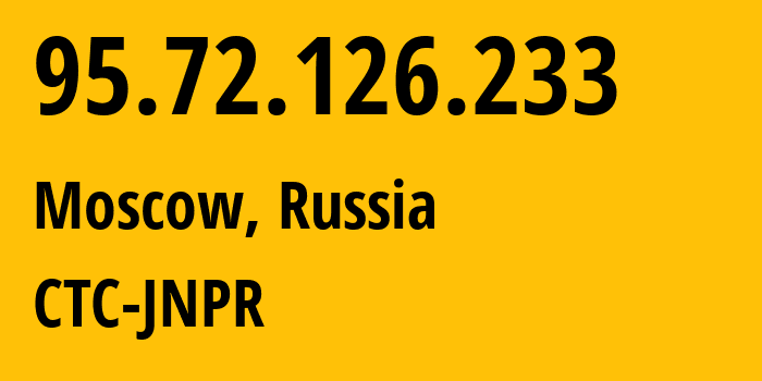 IP-адрес 95.72.126.233 (Москва, Москва, Россия) определить местоположение, координаты на карте, ISP провайдер AS12389 CTC-JNPR // кто провайдер айпи-адреса 95.72.126.233