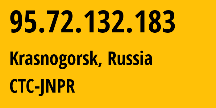 IP address 95.72.132.183 (Krasnogorsk, Moscow Oblast, Russia) get location, coordinates on map, ISP provider AS12389 CTC-JNPR // who is provider of ip address 95.72.132.183, whose IP address