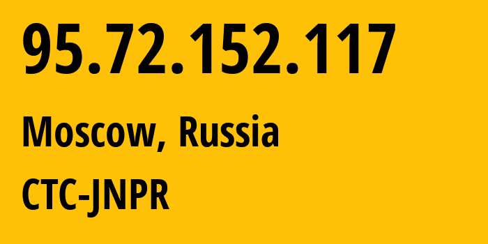 IP-адрес 95.72.152.117 (Москва, Москва, Россия) определить местоположение, координаты на карте, ISP провайдер AS12389 CTC-JNPR // кто провайдер айпи-адреса 95.72.152.117