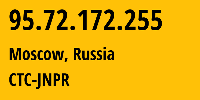 IP address 95.72.172.255 (Moscow, Moscow, Russia) get location, coordinates on map, ISP provider AS12389 CTC-JNPR // who is provider of ip address 95.72.172.255, whose IP address