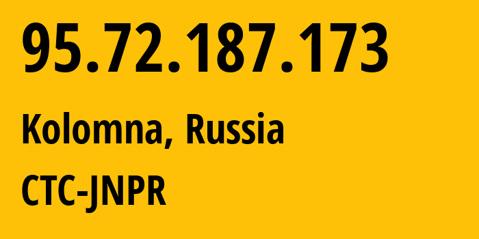 IP address 95.72.187.173 (Kolomna, Moscow Oblast, Russia) get location, coordinates on map, ISP provider AS12389 CTC-JNPR // who is provider of ip address 95.72.187.173, whose IP address