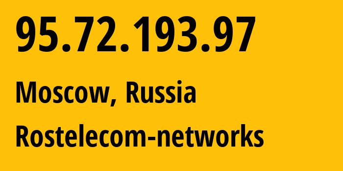 IP address 95.72.193.97 (Moscow, Moscow, Russia) get location, coordinates on map, ISP provider AS12389 Rostelecom-networks // who is provider of ip address 95.72.193.97, whose IP address