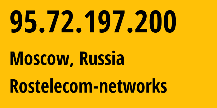 IP-адрес 95.72.197.200 (Москва, Москва, Россия) определить местоположение, координаты на карте, ISP провайдер AS12389 Rostelecom-networks // кто провайдер айпи-адреса 95.72.197.200