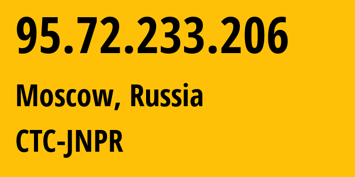 IP address 95.72.233.206 (Moscow, Moscow, Russia) get location, coordinates on map, ISP provider AS12389 CTC-JNPR // who is provider of ip address 95.72.233.206, whose IP address