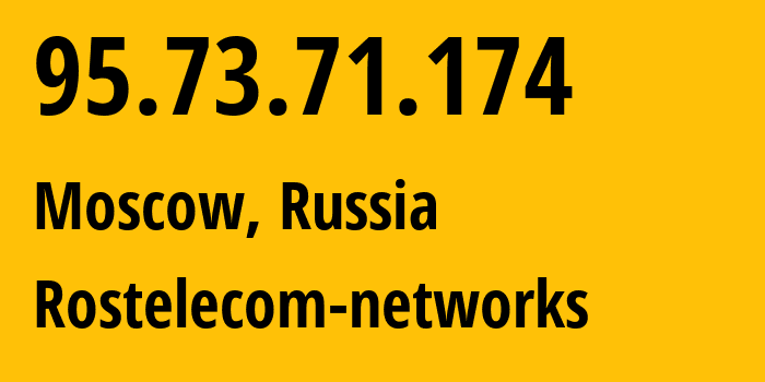 IP address 95.73.71.174 (Moscow, Moscow, Russia) get location, coordinates on map, ISP provider AS12389 Rostelecom-networks // who is provider of ip address 95.73.71.174, whose IP address