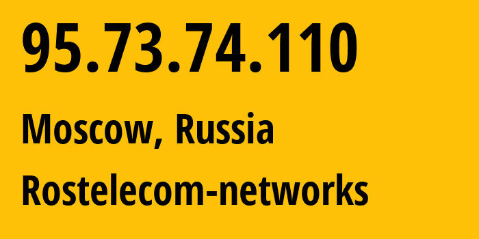 IP-адрес 95.73.74.110 (Москва, Москва, Россия) определить местоположение, координаты на карте, ISP провайдер AS12389 Rostelecom-networks // кто провайдер айпи-адреса 95.73.74.110