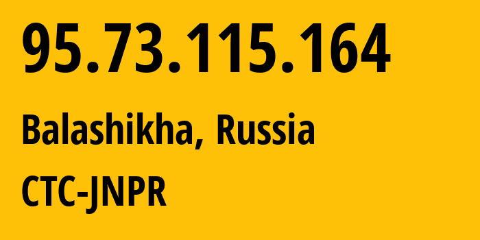 IP address 95.73.115.164 (Balashikha, Moscow Oblast, Russia) get location, coordinates on map, ISP provider AS12389 CTC-JNPR // who is provider of ip address 95.73.115.164, whose IP address