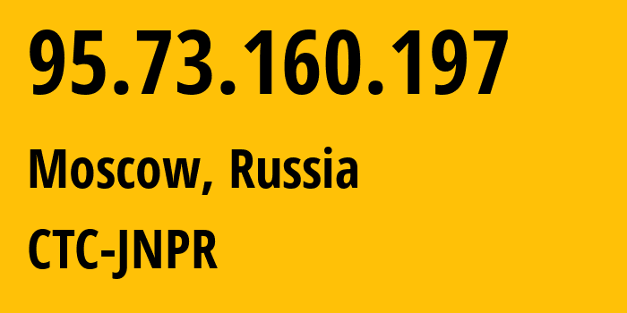 IP address 95.73.160.197 (Moscow, Moscow, Russia) get location, coordinates on map, ISP provider AS12389 CTC-JNPR // who is provider of ip address 95.73.160.197, whose IP address