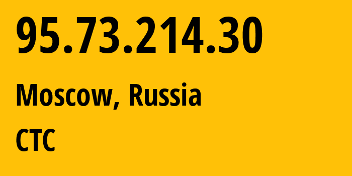 IP-адрес 95.73.214.30 (Москва, Москва, Россия) определить местоположение, координаты на карте, ISP провайдер AS12389 CTC // кто провайдер айпи-адреса 95.73.214.30