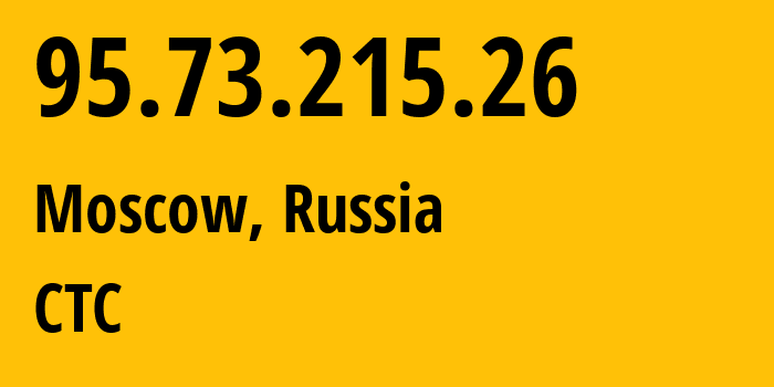 IP-адрес 95.73.215.26 (Москва, Москва, Россия) определить местоположение, координаты на карте, ISP провайдер AS12389 CTC // кто провайдер айпи-адреса 95.73.215.26