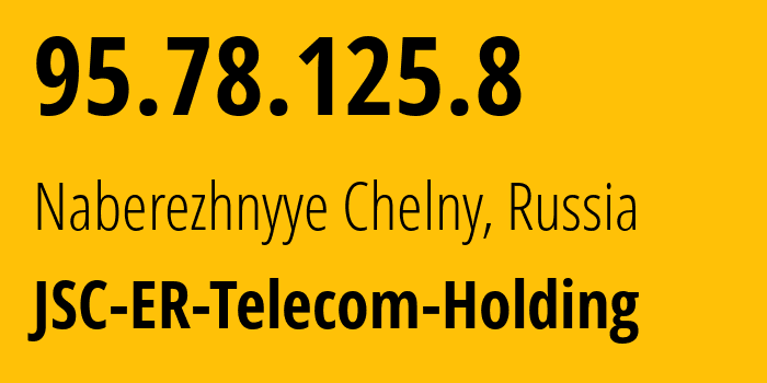 IP address 95.78.125.8 (Naberezhnyye Chelny, Tatarstan Republic, Russia) get location, coordinates on map, ISP provider AS42116 JSC-ER-Telecom-Holding // who is provider of ip address 95.78.125.8, whose IP address