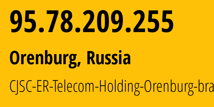 IP-адрес 95.78.209.255 (Оренбург, Оренбургская Область, Россия) определить местоположение, координаты на карте, ISP провайдер AS42683 CJSC-ER-Telecom-Holding-Orenburg-branch // кто провайдер айпи-адреса 95.78.209.255