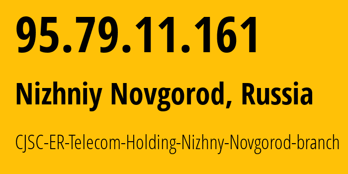 IP-адрес 95.79.11.161 (Нижний Новгород, Нижегородская Область, Россия) определить местоположение, координаты на карте, ISP провайдер AS42682 CJSC-ER-Telecom-Holding-Nizhny-Novgorod-branch // кто провайдер айпи-адреса 95.79.11.161