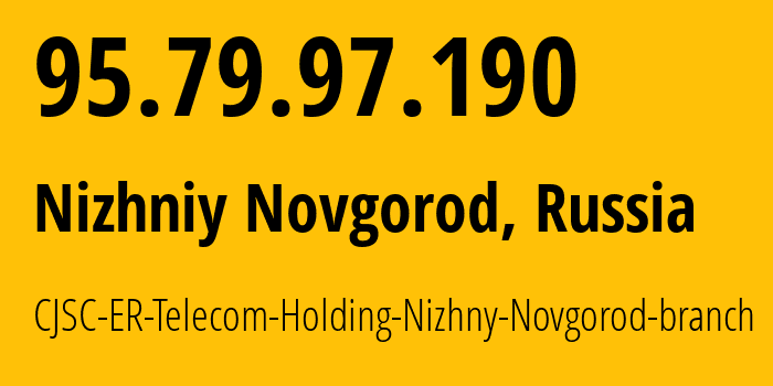 IP address 95.79.97.190 (Nizhniy Novgorod, Nizhny Novgorod Oblast, Russia) get location, coordinates on map, ISP provider AS42682 CJSC-ER-Telecom-Holding-Nizhny-Novgorod-branch // who is provider of ip address 95.79.97.190, whose IP address