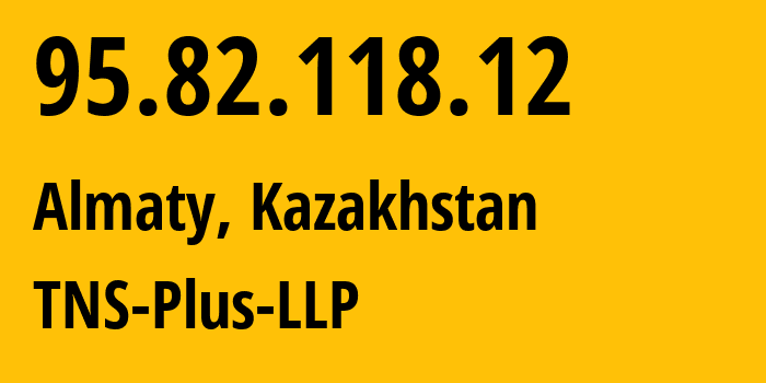 IP-адрес 95.82.118.12 (Алматы, Алматы, Казахстан) определить местоположение, координаты на карте, ISP провайдер AS197556 TNS-Plus-LLP // кто провайдер айпи-адреса 95.82.118.12