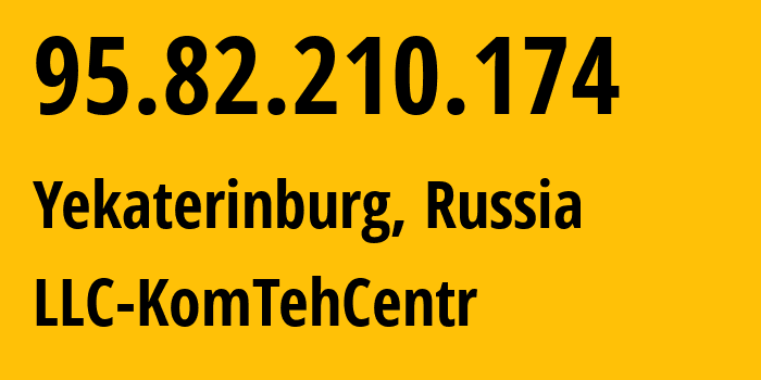 IP address 95.82.210.174 (Yekaterinburg, Sverdlovsk Oblast, Russia) get location, coordinates on map, ISP provider AS12668 LLC-KomTehCentr // who is provider of ip address 95.82.210.174, whose IP address