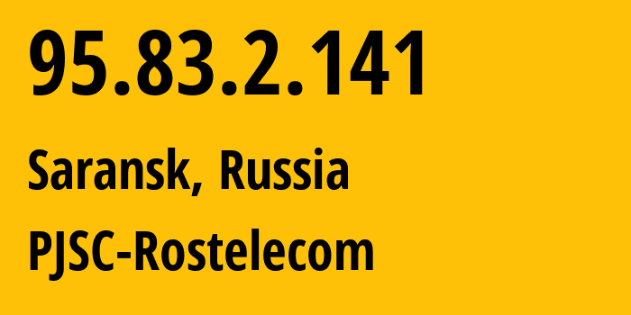 IP-адрес 95.83.2.141 (Саранск, Мордовия, Россия) определить местоположение, координаты на карте, ISP провайдер AS12389 PJSC-Rostelecom // кто провайдер айпи-адреса 95.83.2.141