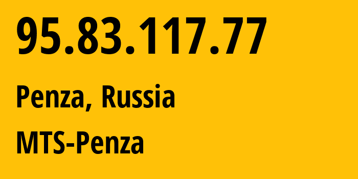 IP-адрес 95.83.117.77 (Пенза, Пензенская Область, Россия) определить местоположение, координаты на карте, ISP провайдер AS35728 MTS-Penza // кто провайдер айпи-адреса 95.83.117.77