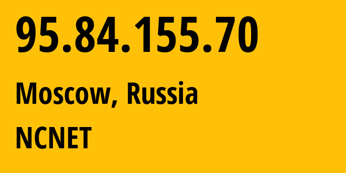 IP-адрес 95.84.155.70 (Москва, Москва, Россия) определить местоположение, координаты на карте, ISP провайдер AS42610 NCNET // кто провайдер айпи-адреса 95.84.155.70